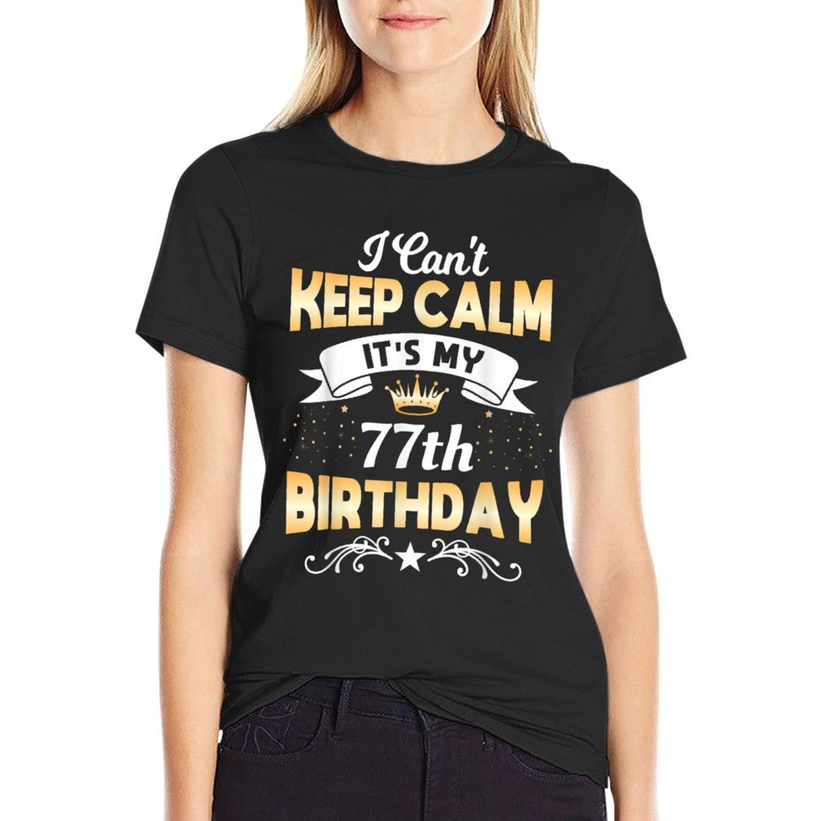 77 Years Old Shirt I Can't Keep Calm It's My 60th Birthday  High-quality Stitching T-Shirt