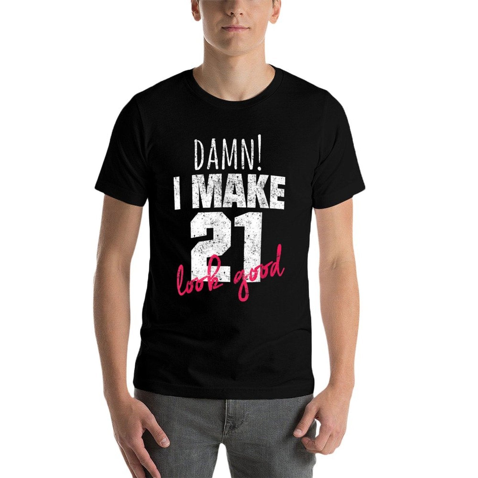 21st Birthdays for Women, Damn I Make 21 Look Good  Durable T-Shirt