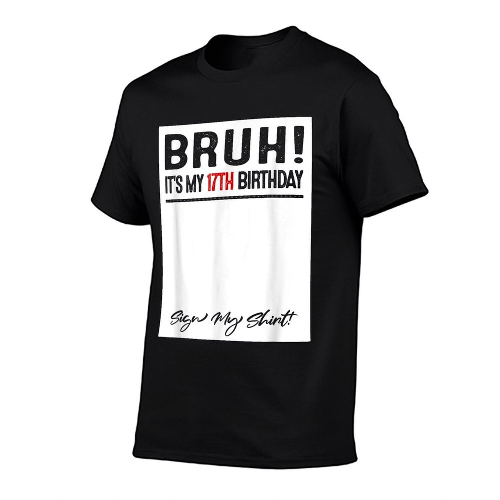 17 Year Old Bruh It's My 17th Birthday Sign My  Wrinkle-resistant T-Shirt
