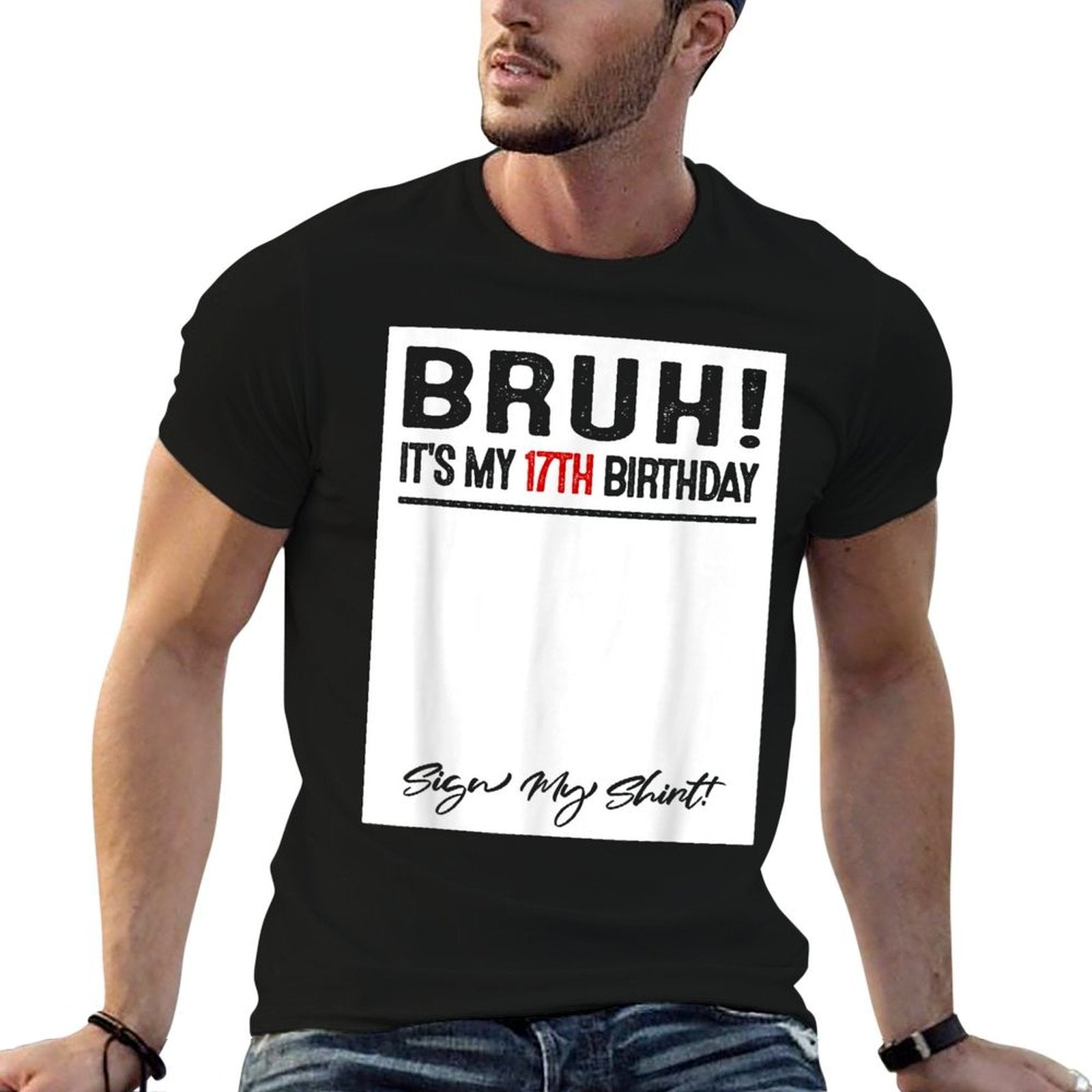 17 Year Old Bruh It's My 17th Birthday Sign My  Wrinkle-resistant T-Shirt