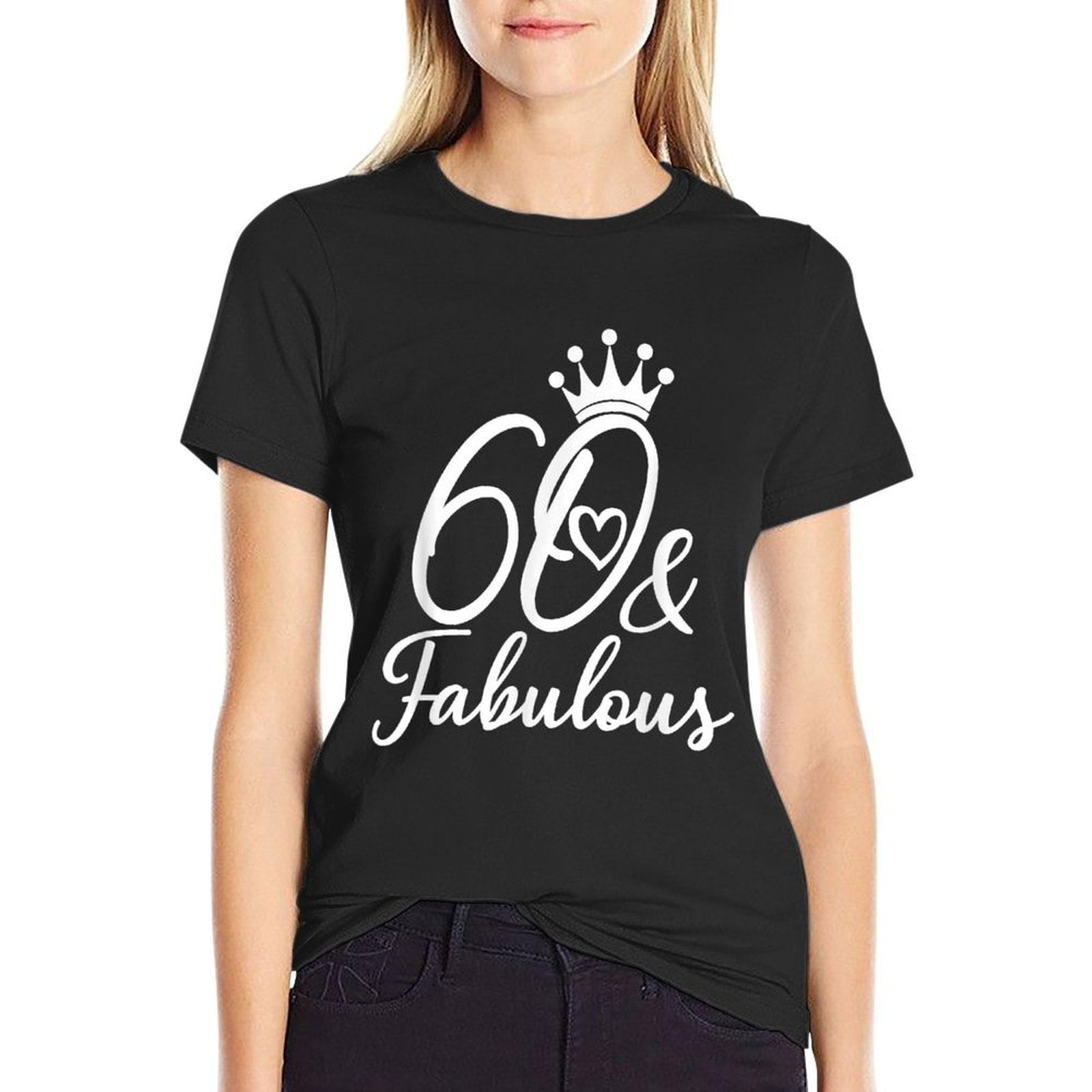 60 & Fabulous 60 Years Old Sixty For Her Women 60th Birthday  Wrinkle-resistant T-Shirt