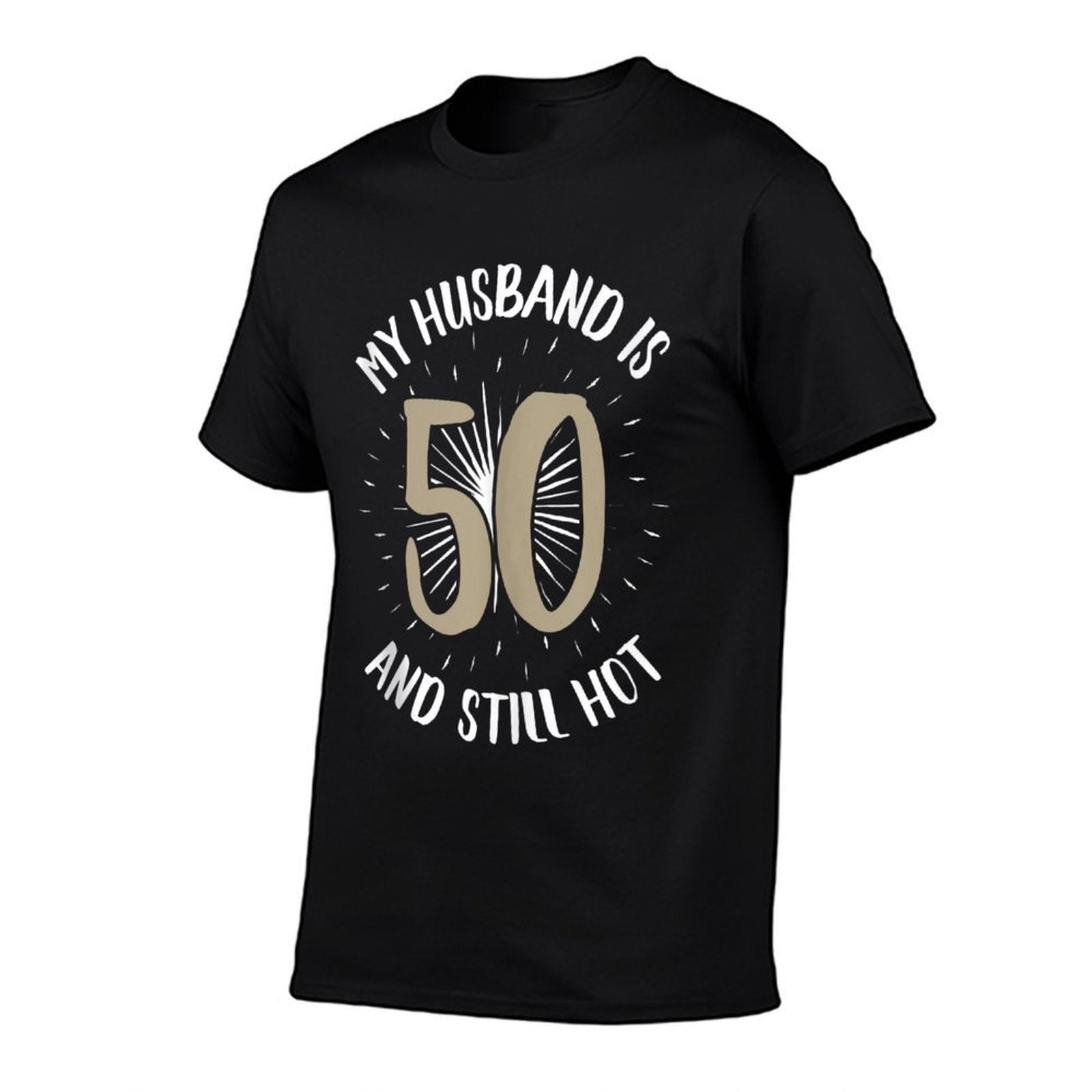 50th Birthday Tshirt My Husband Is 50 And Still Hot  Fade-proof Color T-Shirt