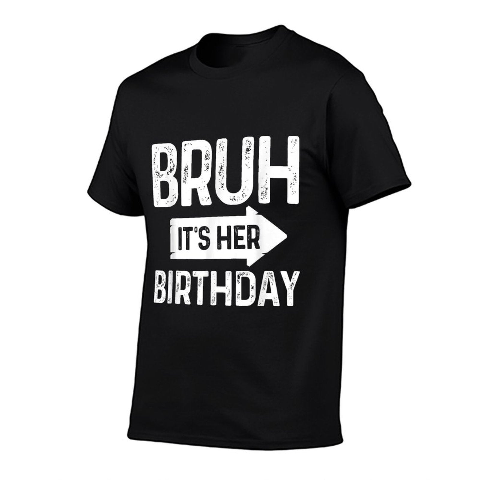 Bruh Its Her Birthday-Bruh Its My Birthday-Funny Saying Bruh  Vintage-inspired T-Shirt