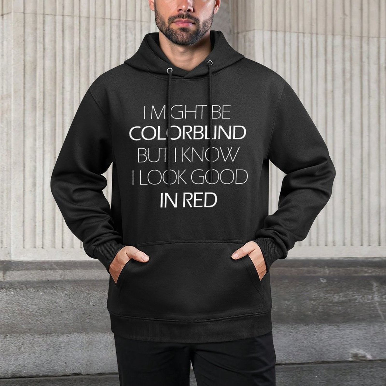 I Might Be Colorblind But I Know I Look Good In Red Funny Pilling-Resistant Hoodie
