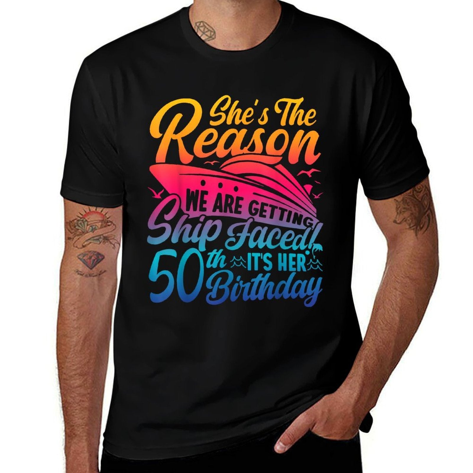 The Reason We Are Getting Ship Faced It's My 50th Birthday  High-quality Stitching T-Shirt