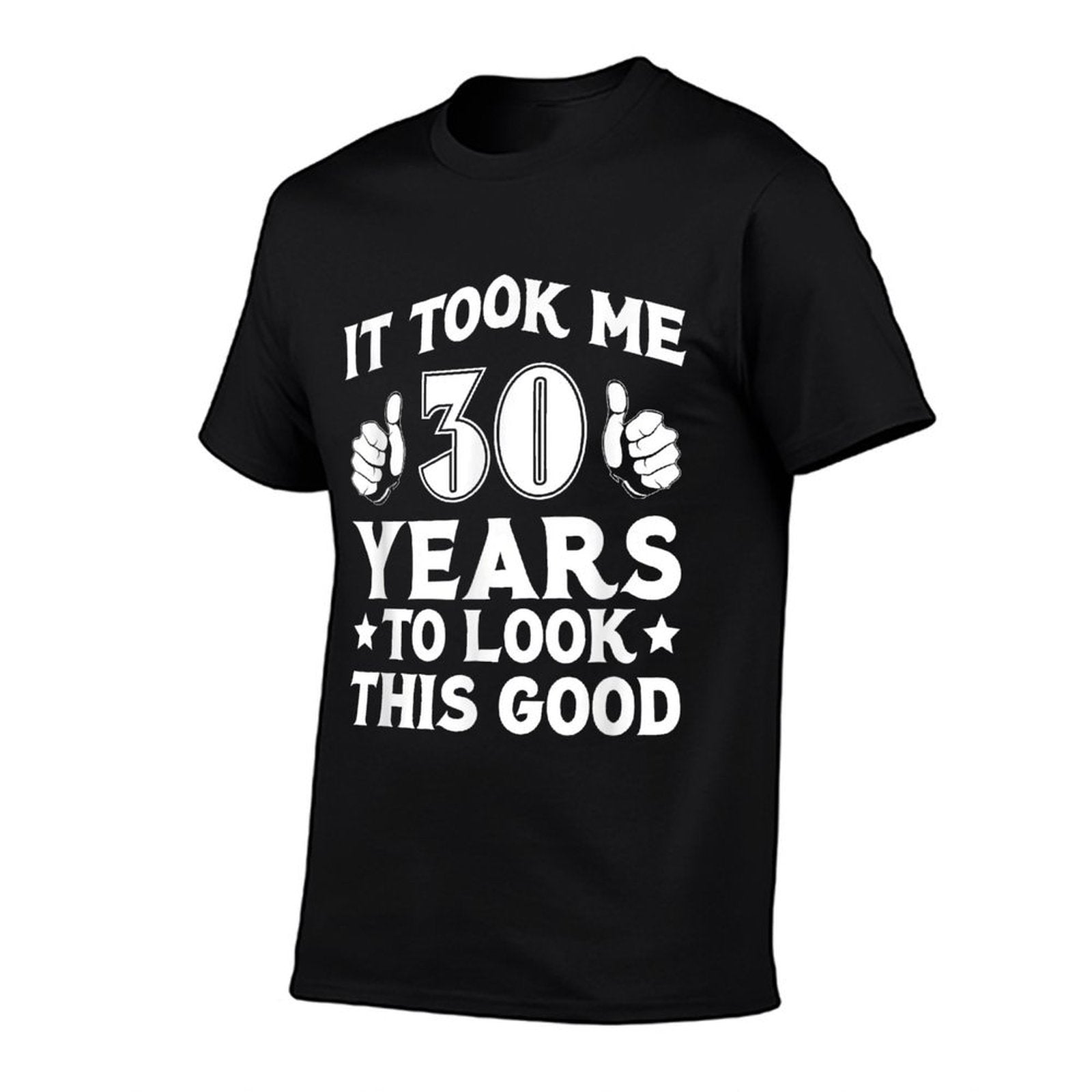 30th Birthday Took 30 Years To Look This Good  Wrinkle-resistant T-Shirt