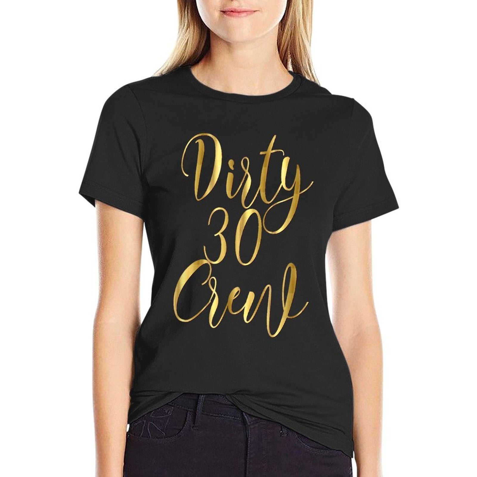 30th Birthday Gift Thirty Dirty 30 Crew Besties  Odor-resistant T-Shirt