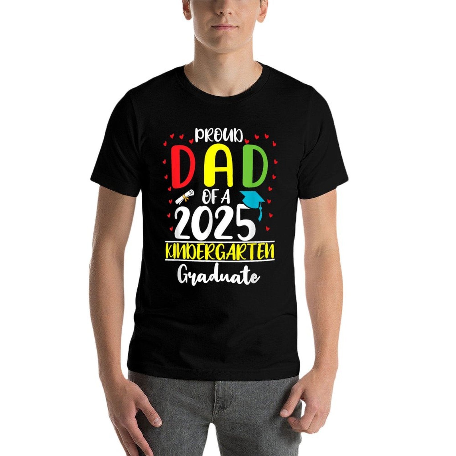 Funny Proud Dad of A Class of 2025 Kindergarten Graduate  Durable T-Shirt