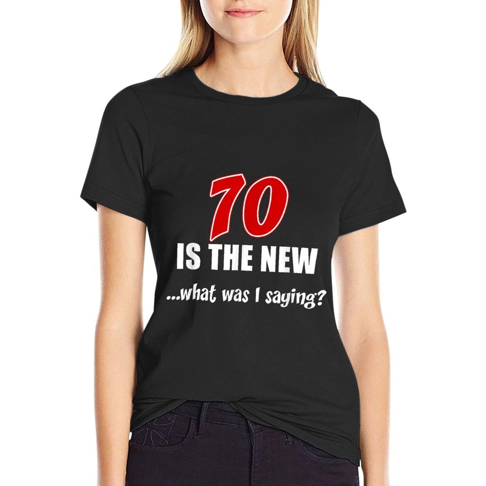 70 Is The New What Was I Saying Funny 70th Birthday Joke  Quick-drying T-Shirt