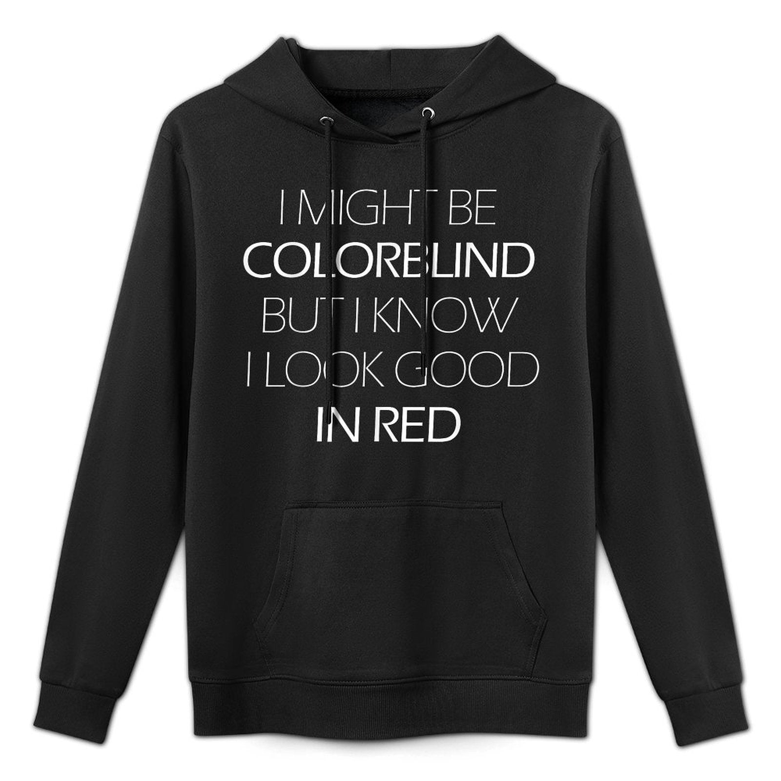 I Might Be Colorblind But I Know I Look Good In Red Funny Pilling-Resistant Hoodie