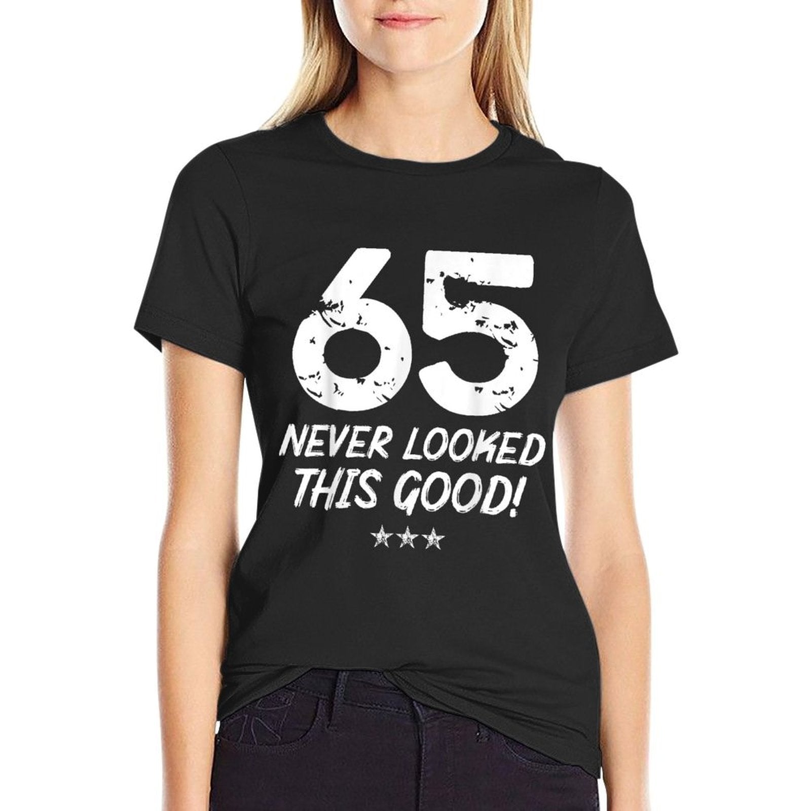 65 Year Old Never Looked So Good Birthday 65th Birthday  Stretchy T-Shirt