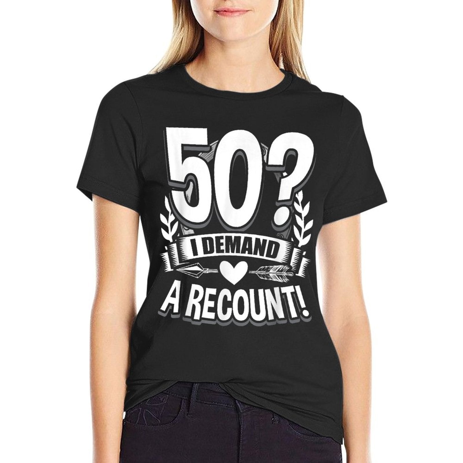 50 I Demand A Recount 50th Birthday  Wrinkle-resistant T-Shirt