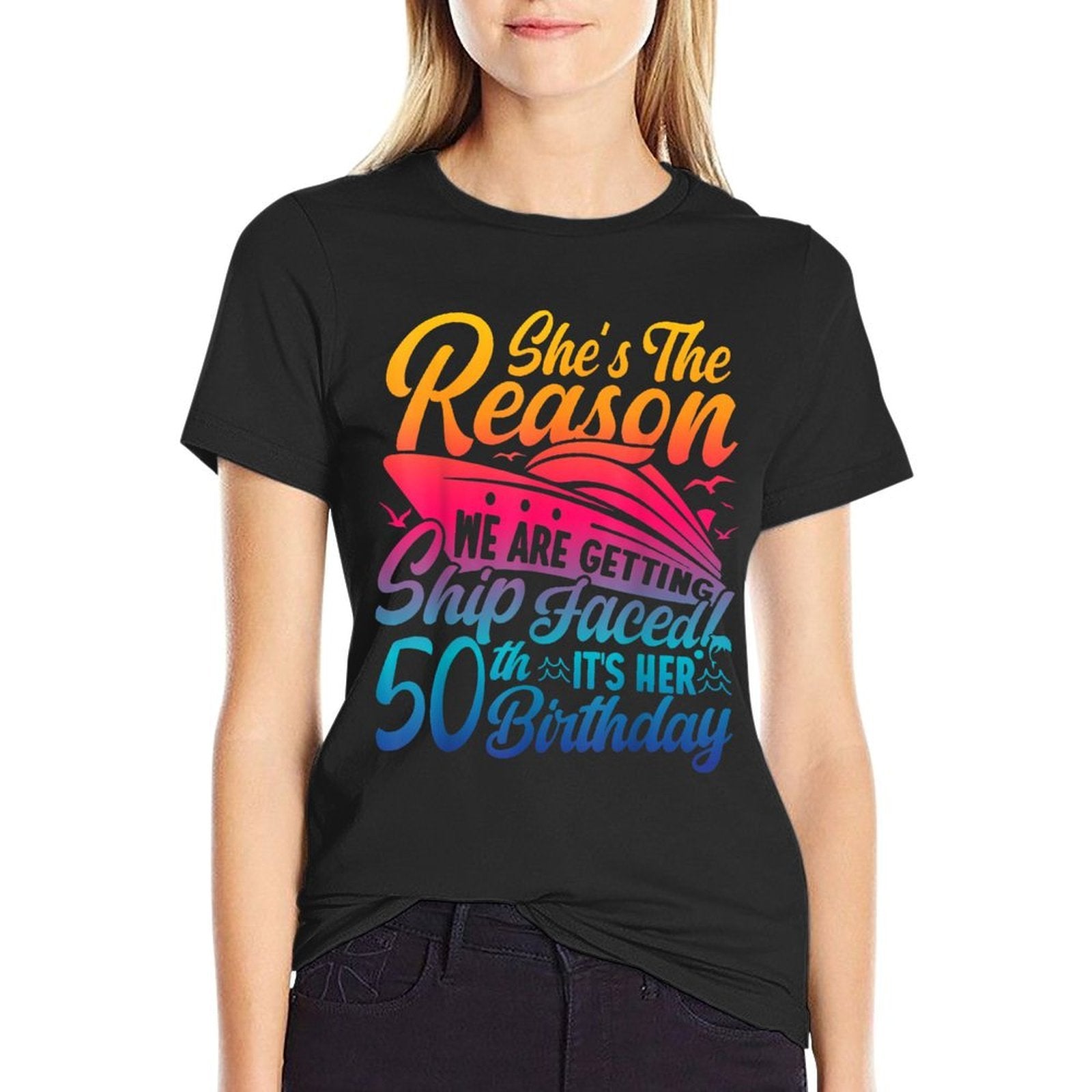 The Reason We Are Getting Ship Faced It's My 50th Birthday  High-quality Stitching T-Shirt