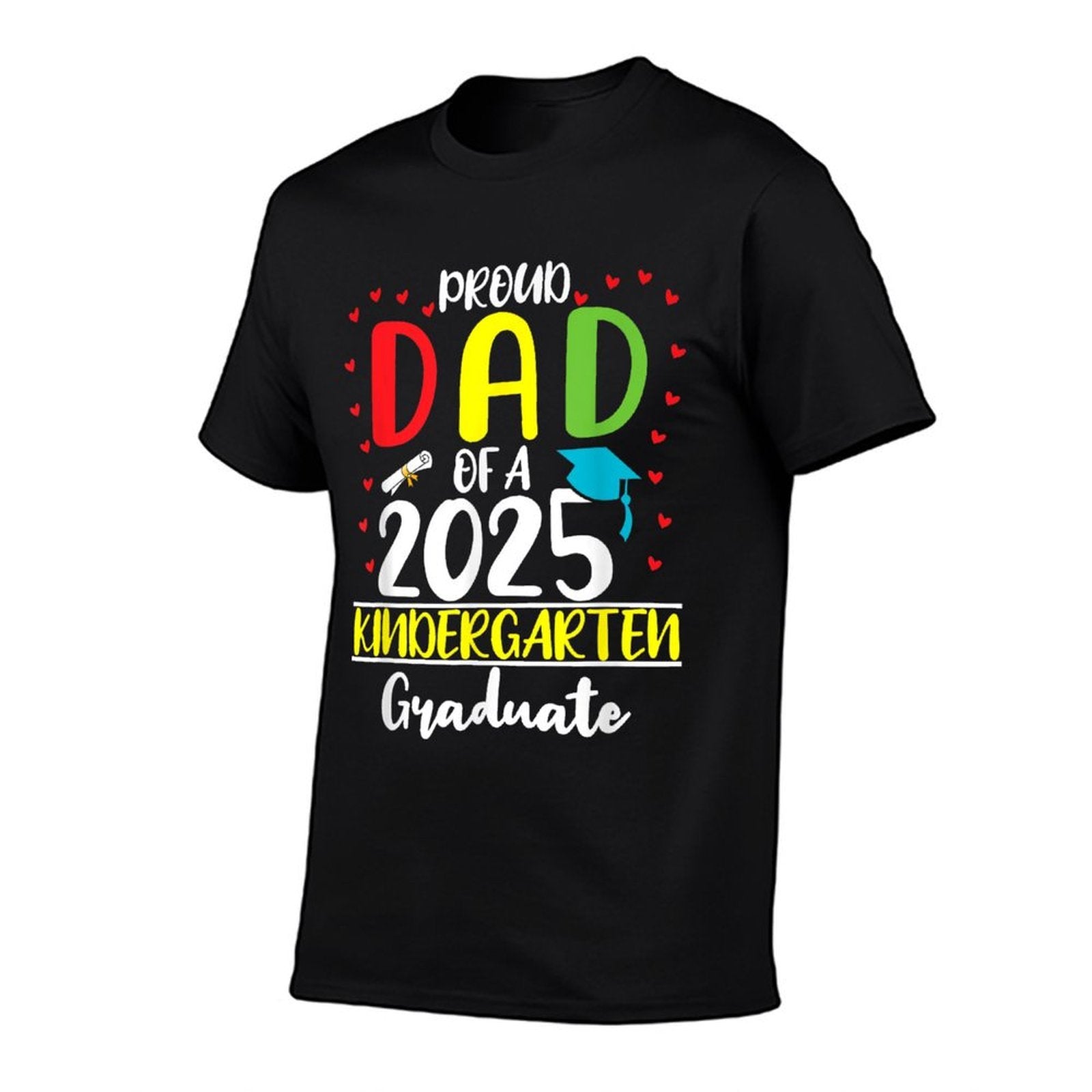 Funny Proud Dad of A Class of 2025 Kindergarten Graduate  Durable T-Shirt