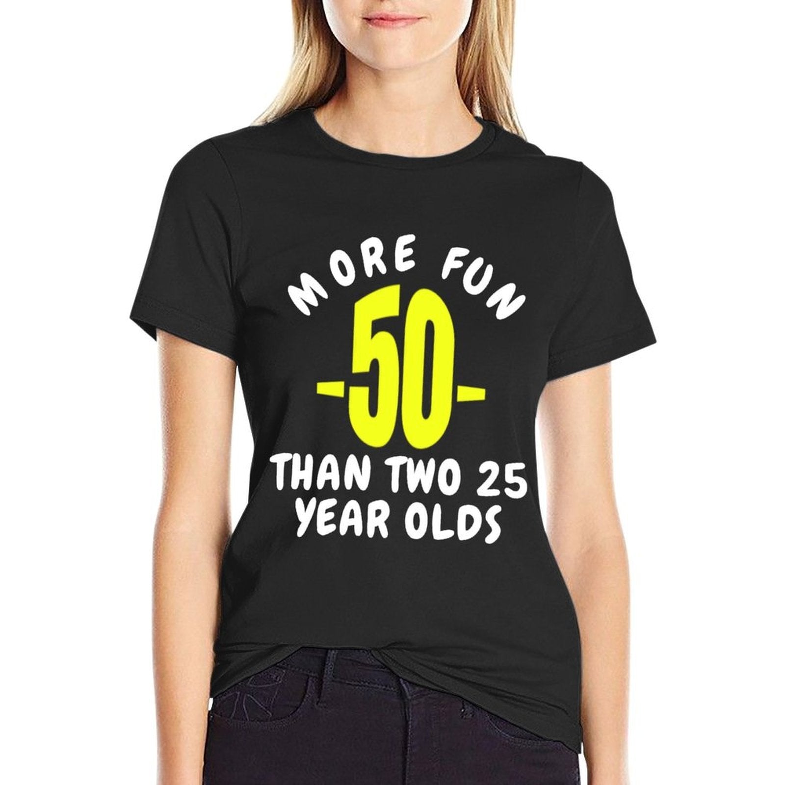 50 More Fun Than Two 25 Year Olds Funny 50th Birthday Gift  Quick-drying T-Shirt