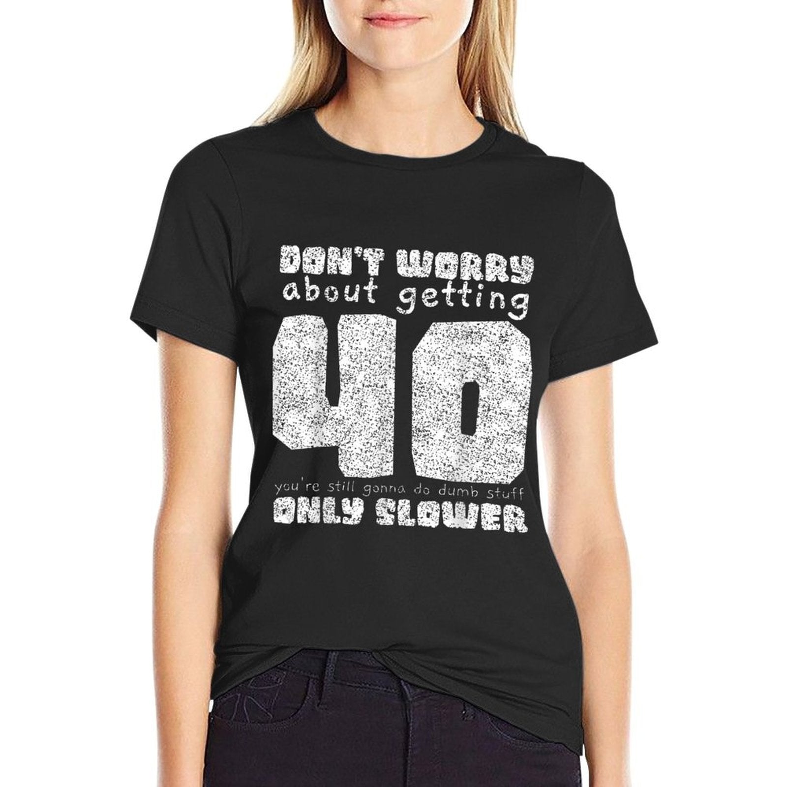40 Don't Worry Funny Vintage 40th Birthday Gift Men Women  Cotton T-Shirt