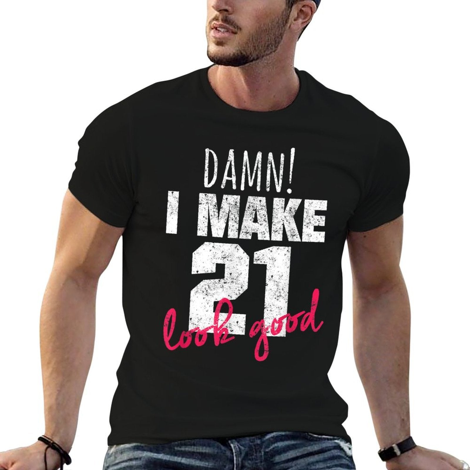 21st Birthdays for Women, Damn I Make 21 Look Good  Durable T-Shirt