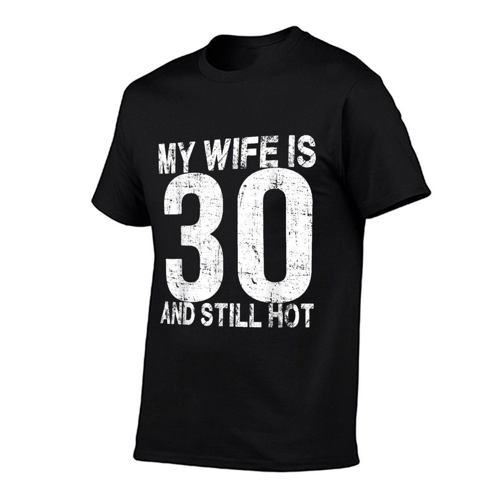 My Wife Is 30 And Still Hot 30th Birthday Funny Husband  Trendy Pattern T-Shirt