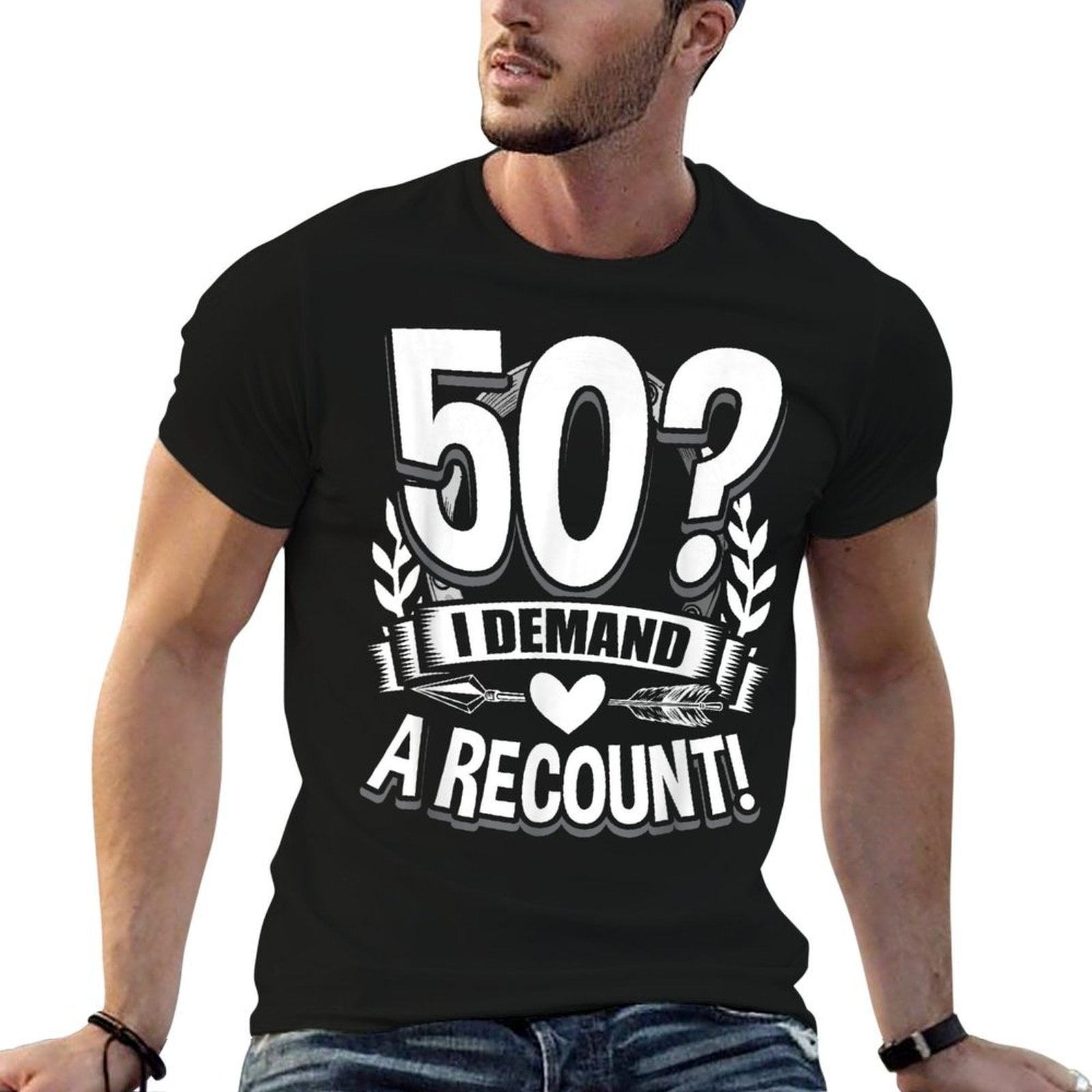 50 I Demand A Recount 50th Birthday  Wrinkle-resistant T-Shirt