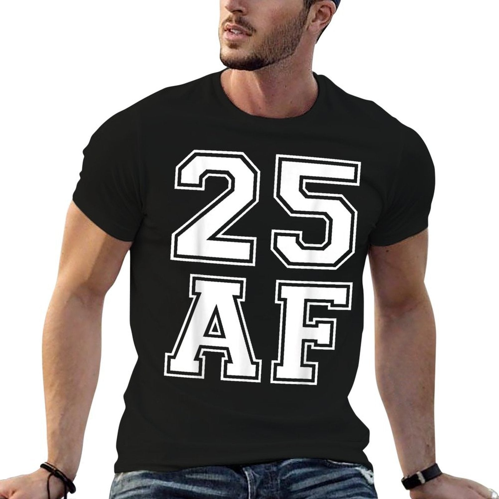 25 AF - Funny 25th Birthdays for Him Or Her  Soft T-Shirt