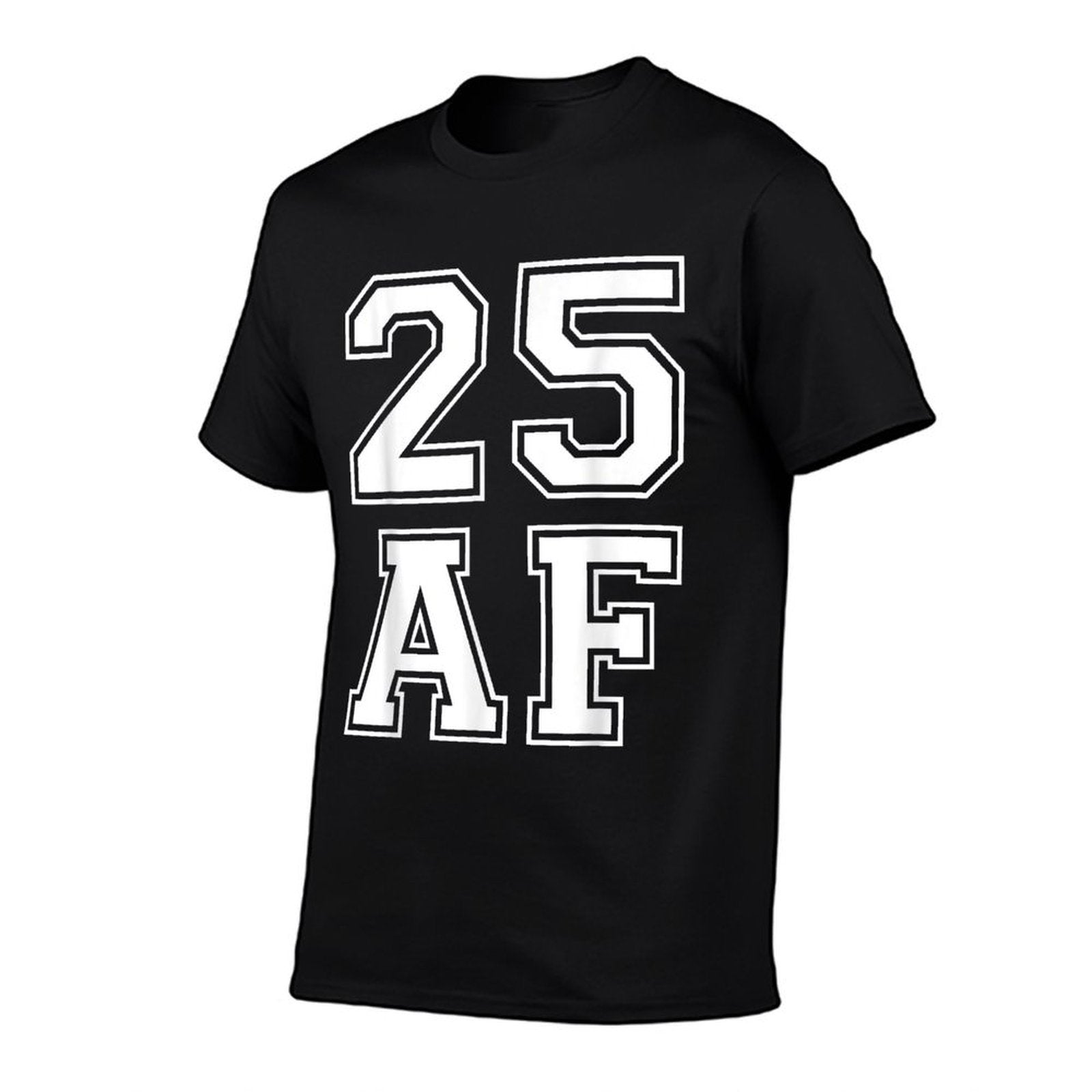 25 AF - Funny 25th Birthdays for Him Or Her  Soft T-Shirt