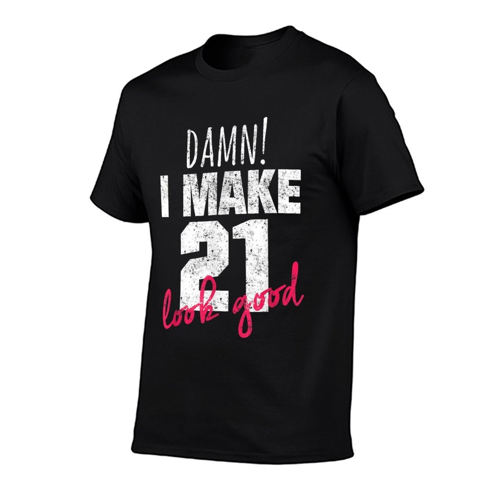 21st Birthdays for Women, Damn I Make 21 Look Good  Durable T-Shirt