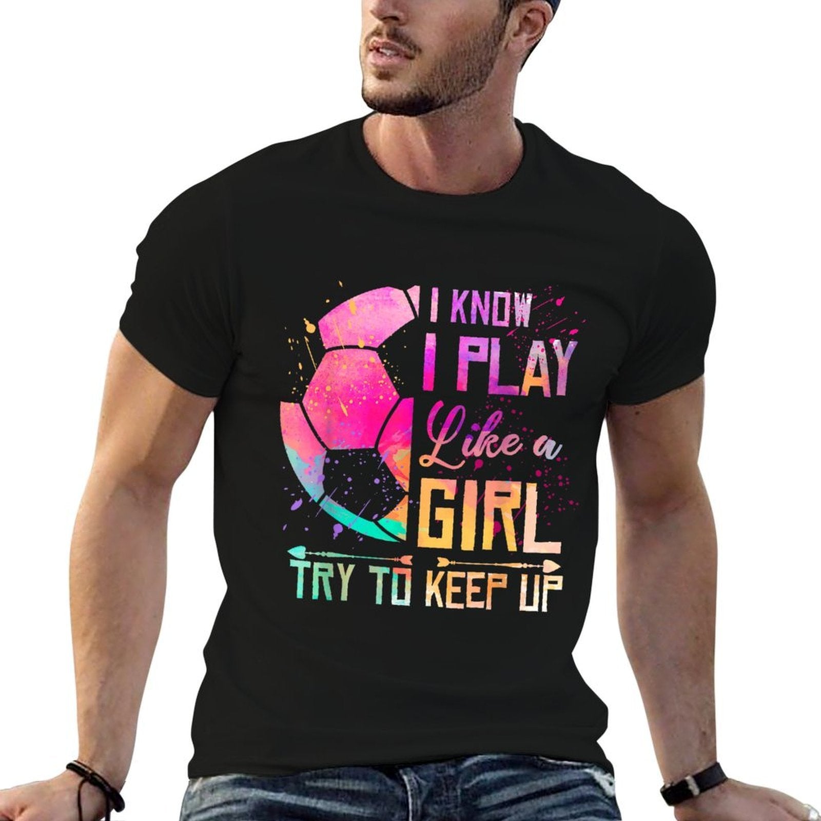 I Know I Play Like A Girl Soccer  Fade-proof Color T-Shirt