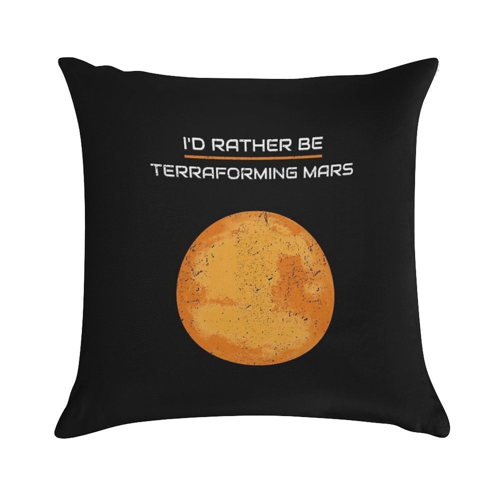 I'D RATHER BE TERRAFORMING MARS Soft Hidden Zipper Throw Pillow