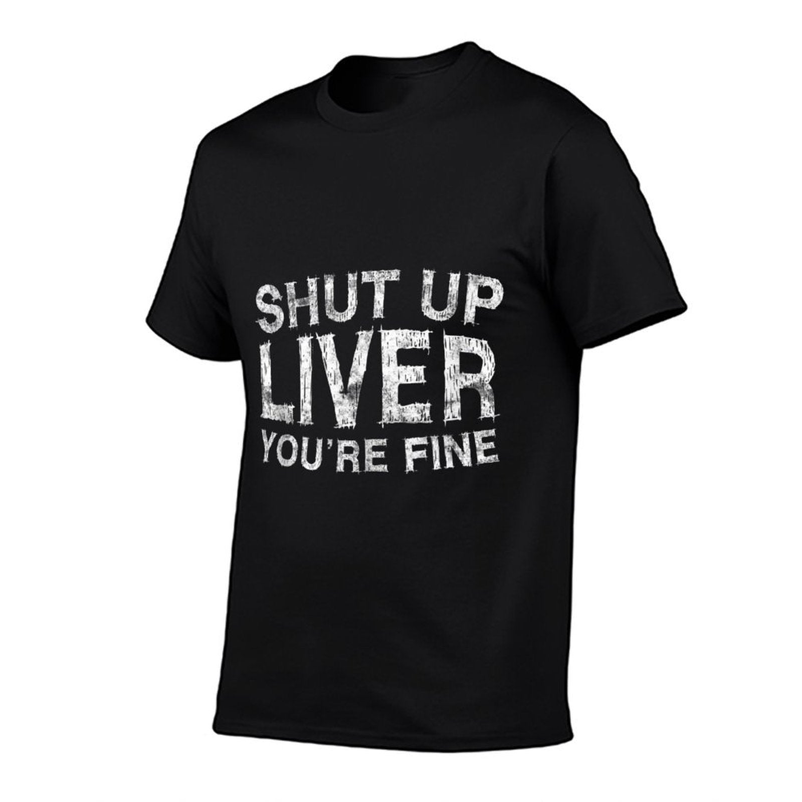 Shut Up Liver Youre Fine Drinking Gift  Graphic-printed T-Shirt