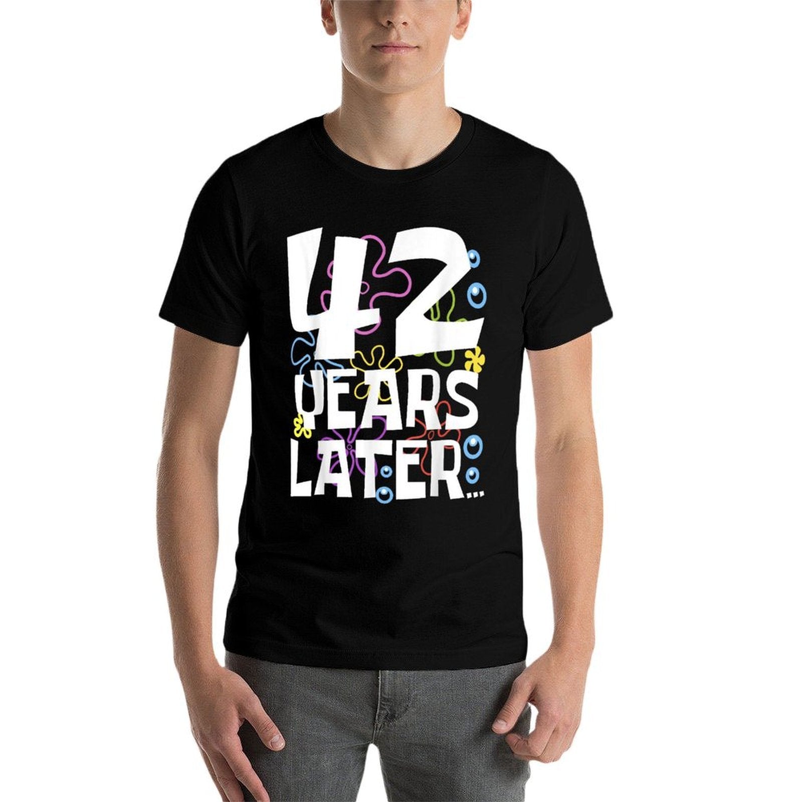 42 YEARS LATER 42 Year Old Birthday Gifts Men Women Funny  High-quality Stitching T-Shirt