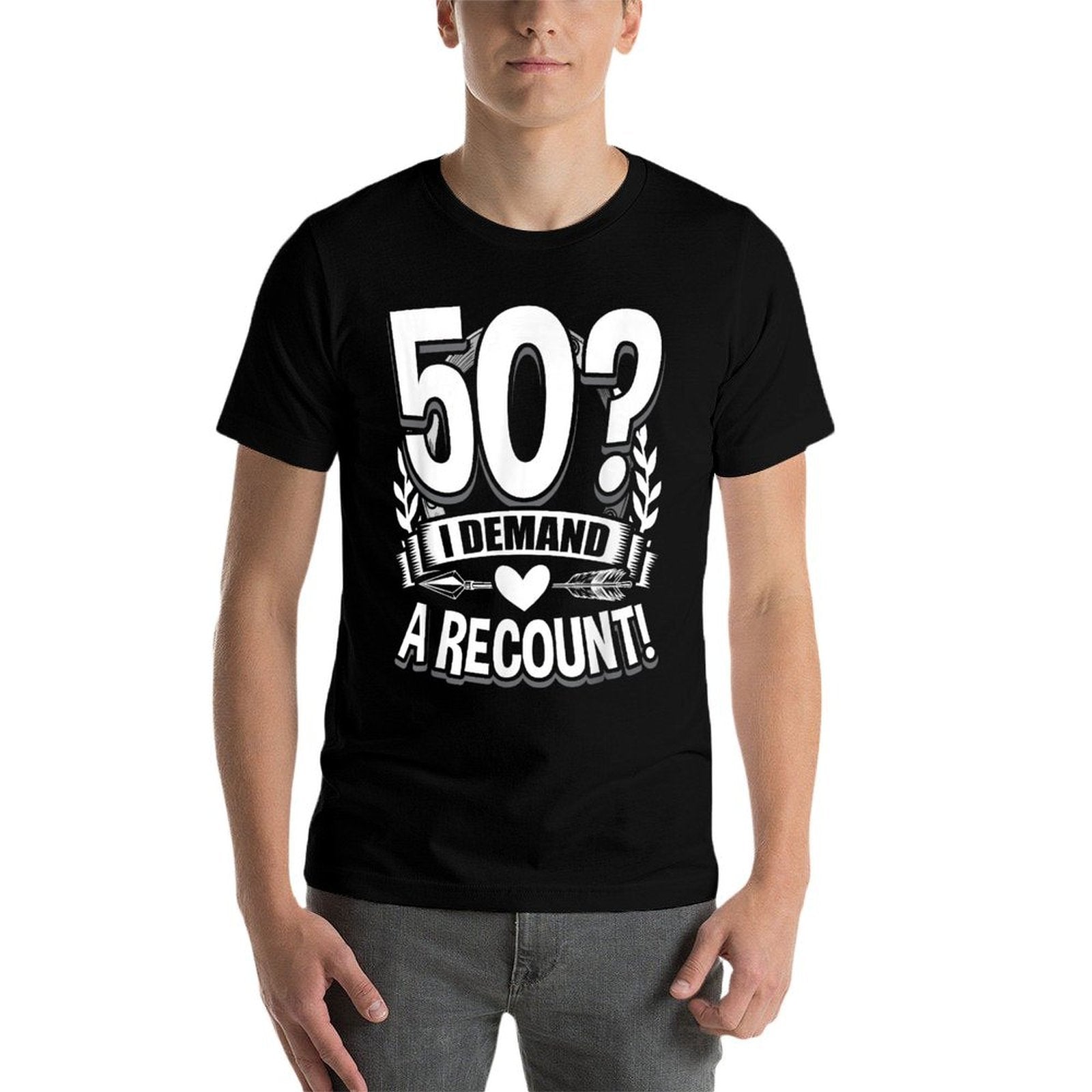 50 I Demand A Recount 50th Birthday  Wrinkle-resistant T-Shirt