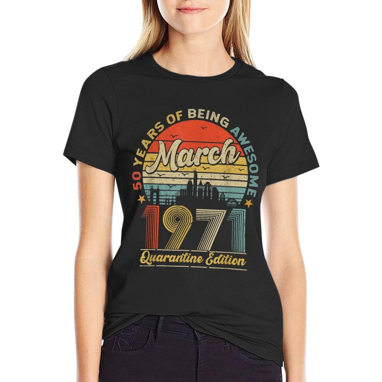 50th Birthday Decoration March 1971 Men Women 50 Years Old  High-quality Stitching T-Shirt