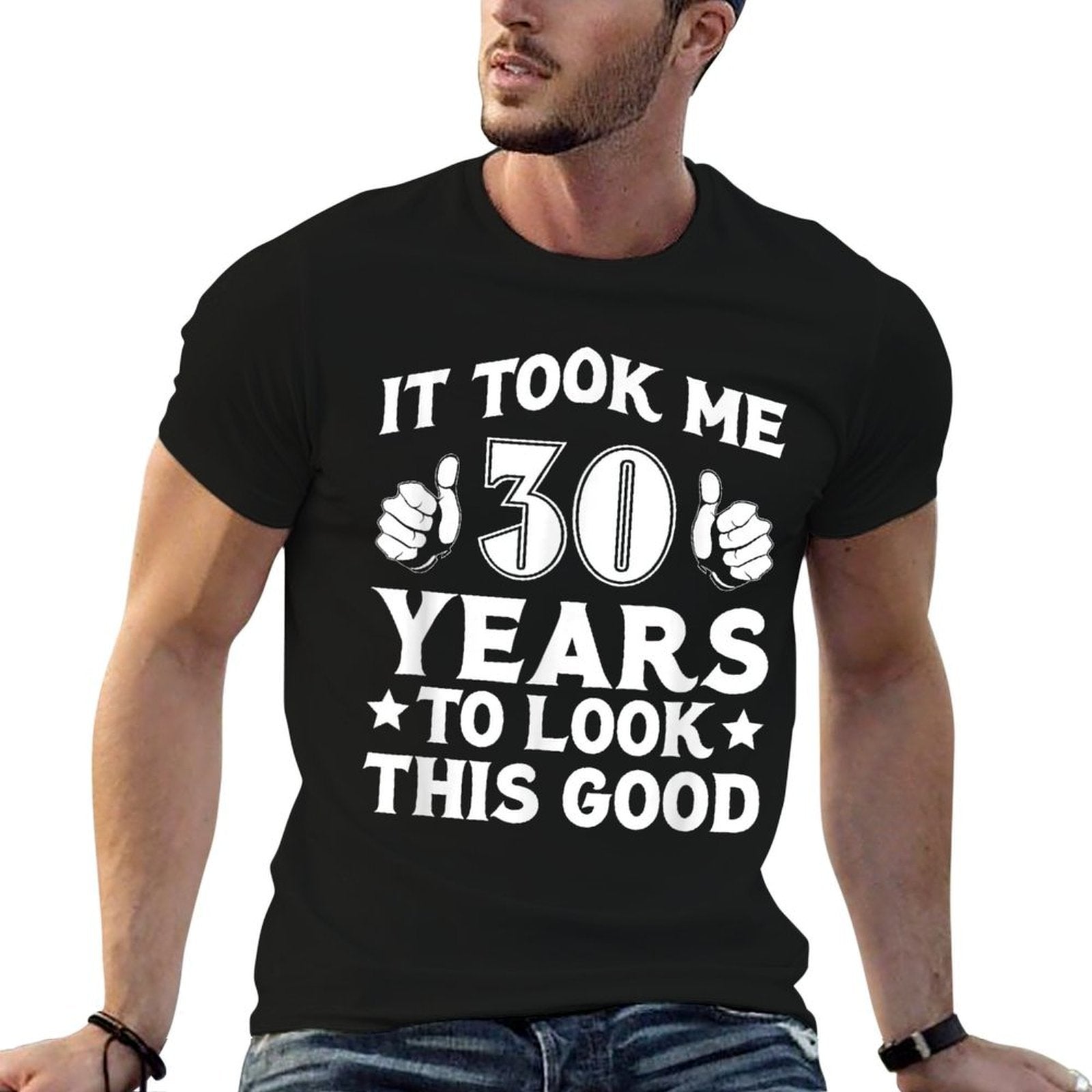 30th Birthday Took 30 Years To Look This Good  Wrinkle-resistant T-Shirt