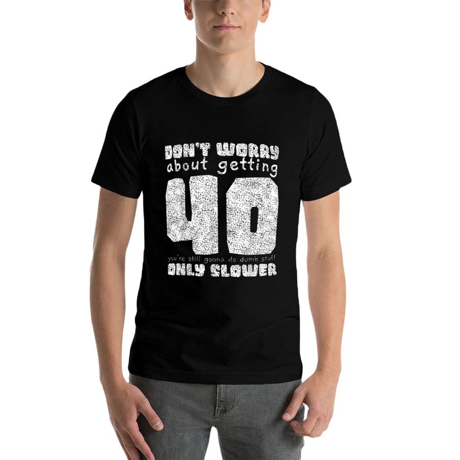 40 Don't Worry Funny Vintage 40th Birthday Gift Men Women  Cotton T-Shirt