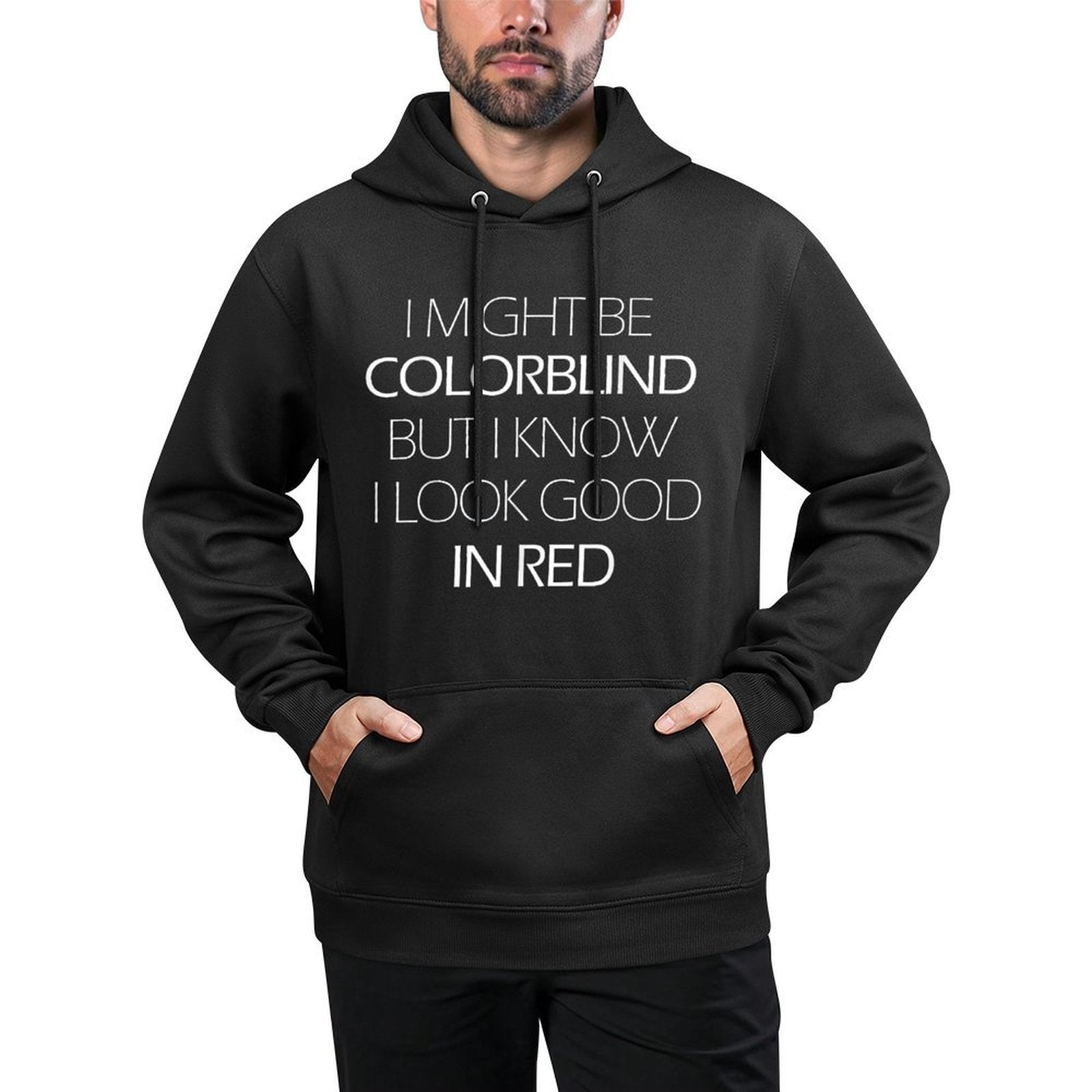 I Might Be Colorblind But I Know I Look Good In Red Funny Pilling-Resistant Hoodie