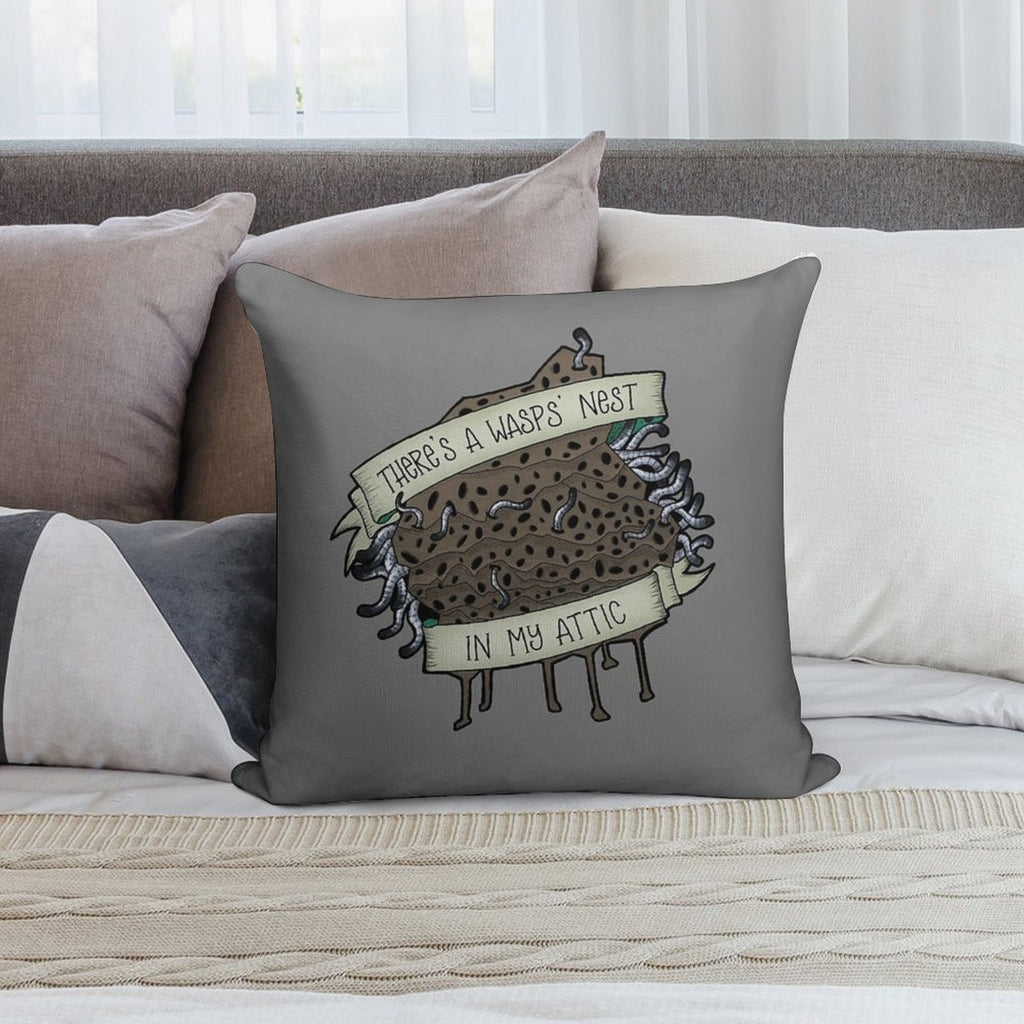 There's A Wasps' Nest in My Attic Soft Easy Maintenance Throw Pillow