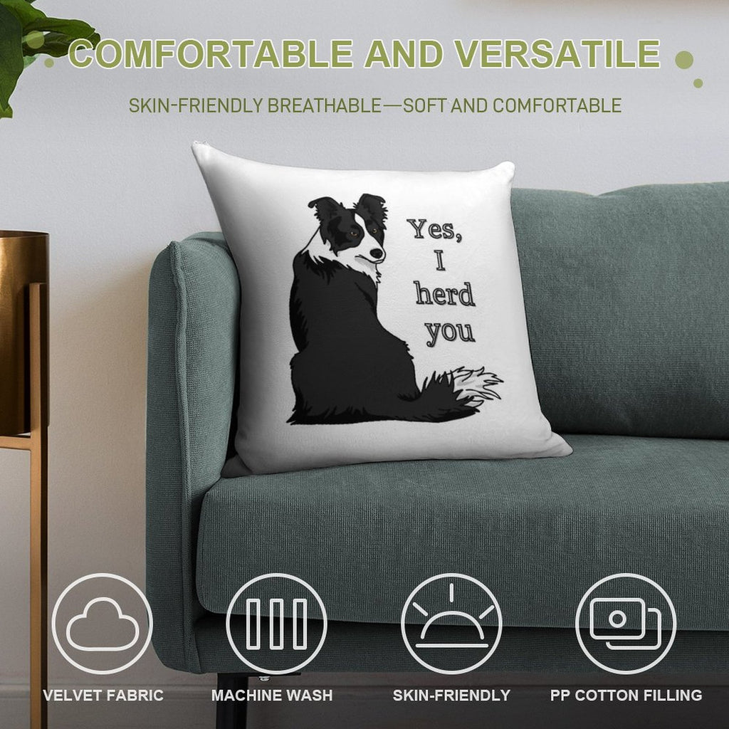 Yes I Herd You Border Collie Soft Luxury Feel Throw Pillow