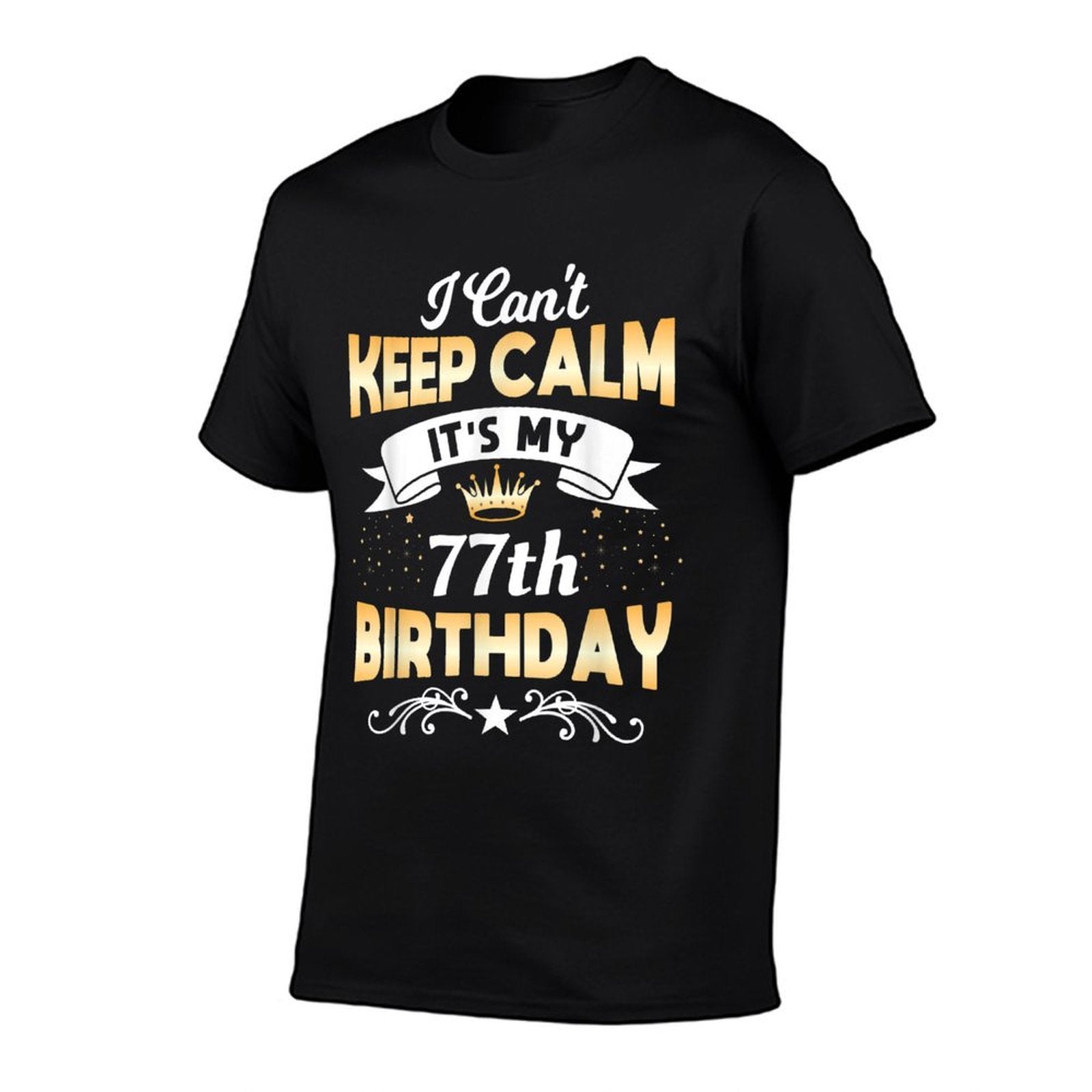 77 Years Old Shirt I Can't Keep Calm It's My 60th Birthday  High-quality Stitching T-Shirt