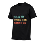 This My Second Time Turning 40 Funny 80th Birthday Old Gifts Comfortable T-Shirt