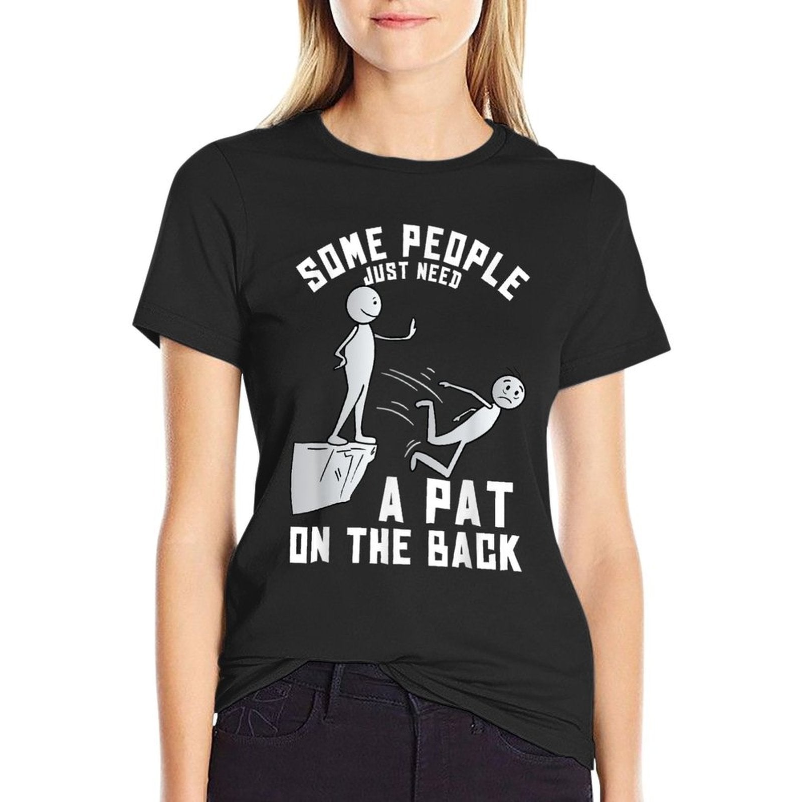 Some People Just Need A Pat On The Back Funny Sarcastic Joke  Graphic-printed T-Shirt