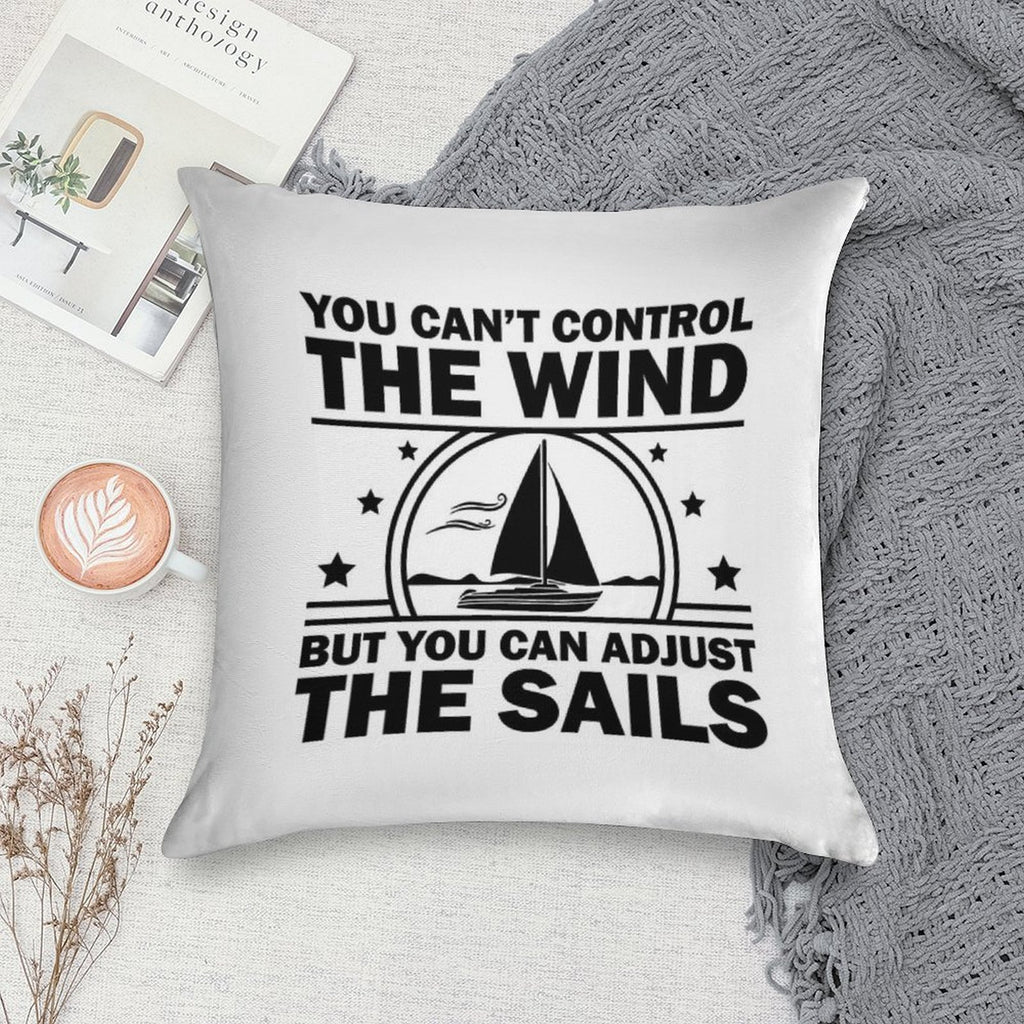 You Can't Control The Wind But You Can Adjust The Sails Soft Skin-Friendly Throw Pillow