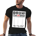 17 Year Old Bruh It's My 17th Birthday Sign My  Wrinkle-resistant T-Shirt