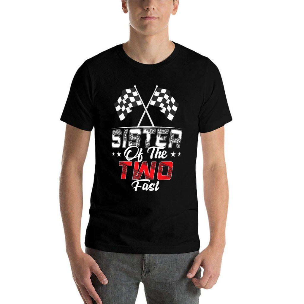 Sister Of The Two Fast Second Birthday Racing Car Family  Affordable Price T-Shirt