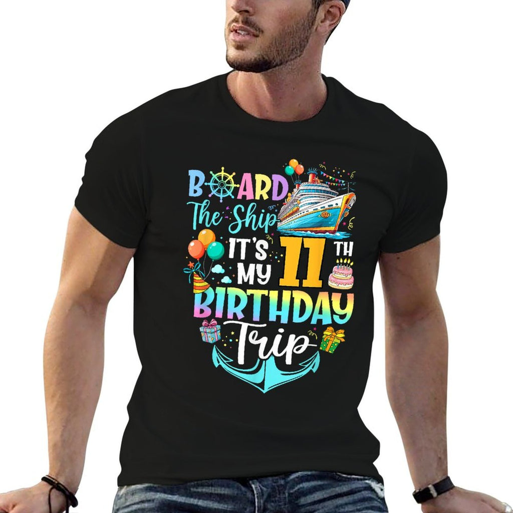 Board The Ship It's My 11th Birthday Trip Cruise Vacation  Affordable Price T-Shirt