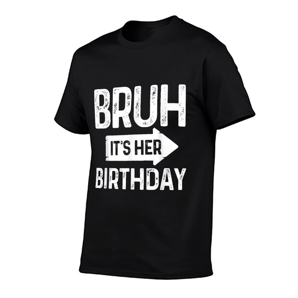 Bruh Its Her Birthday-Bruh Its My Birthday-Funny Saying Bruh  Vintage-inspired T-Shirt