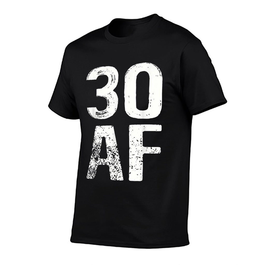 30 AF 30th Birthday Funny  Cotton T-Shirt