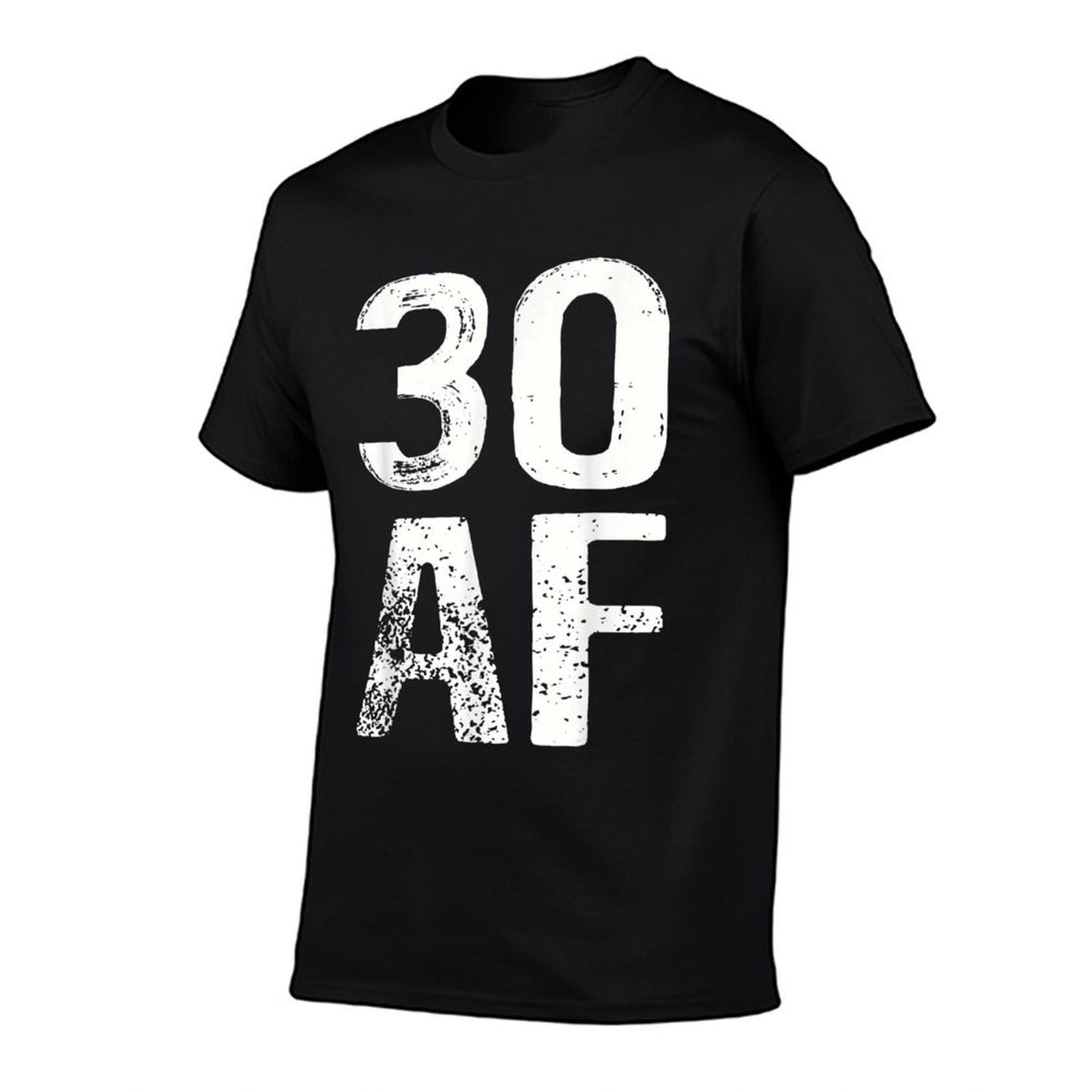 30 AF 30th Birthday Funny  Cotton T-Shirt