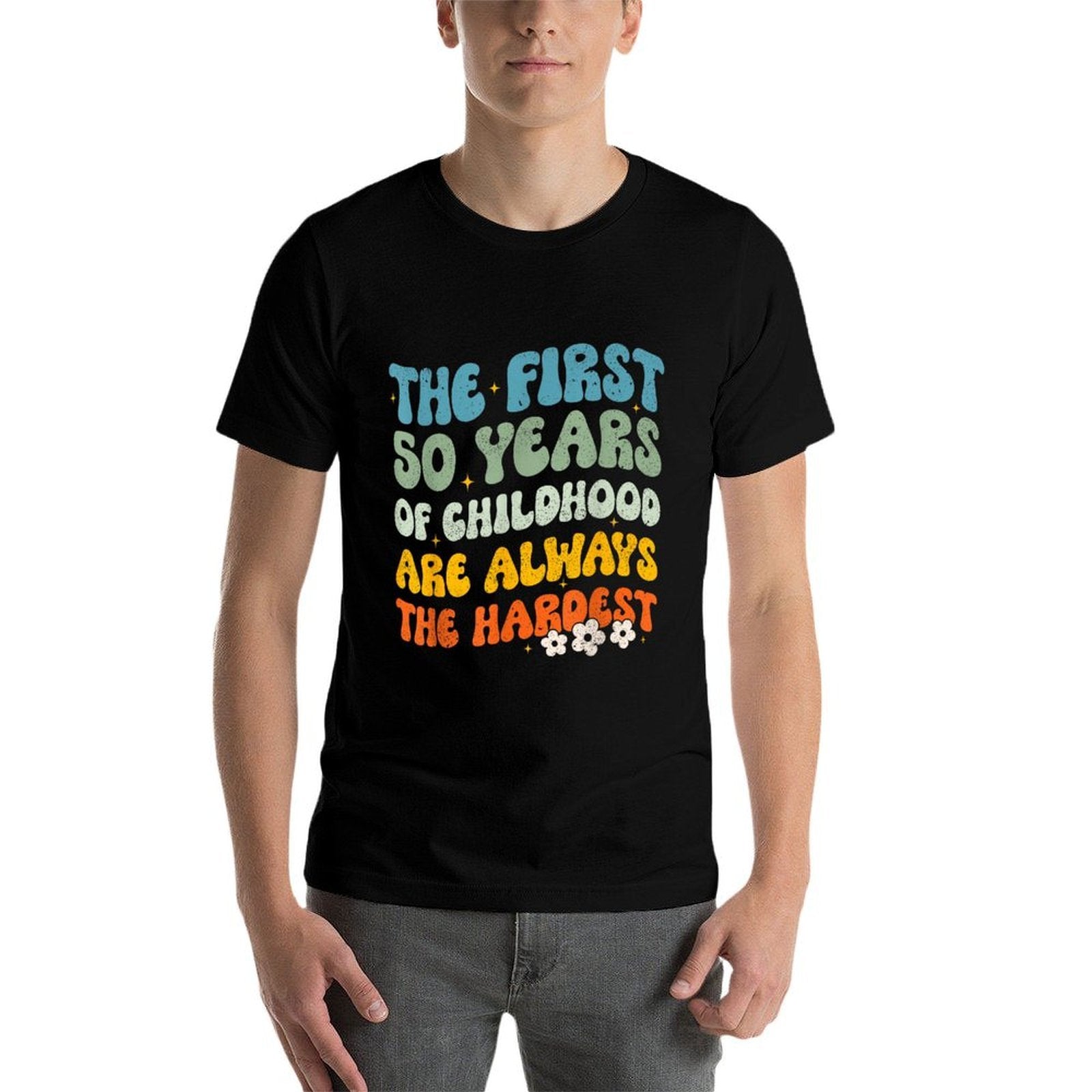 The First 50 Years Childhood Hardest Groovy 50th Birthday  Easy-care T-Shirt