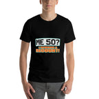 50th Birthday Funny  Easy-care T-Shirt