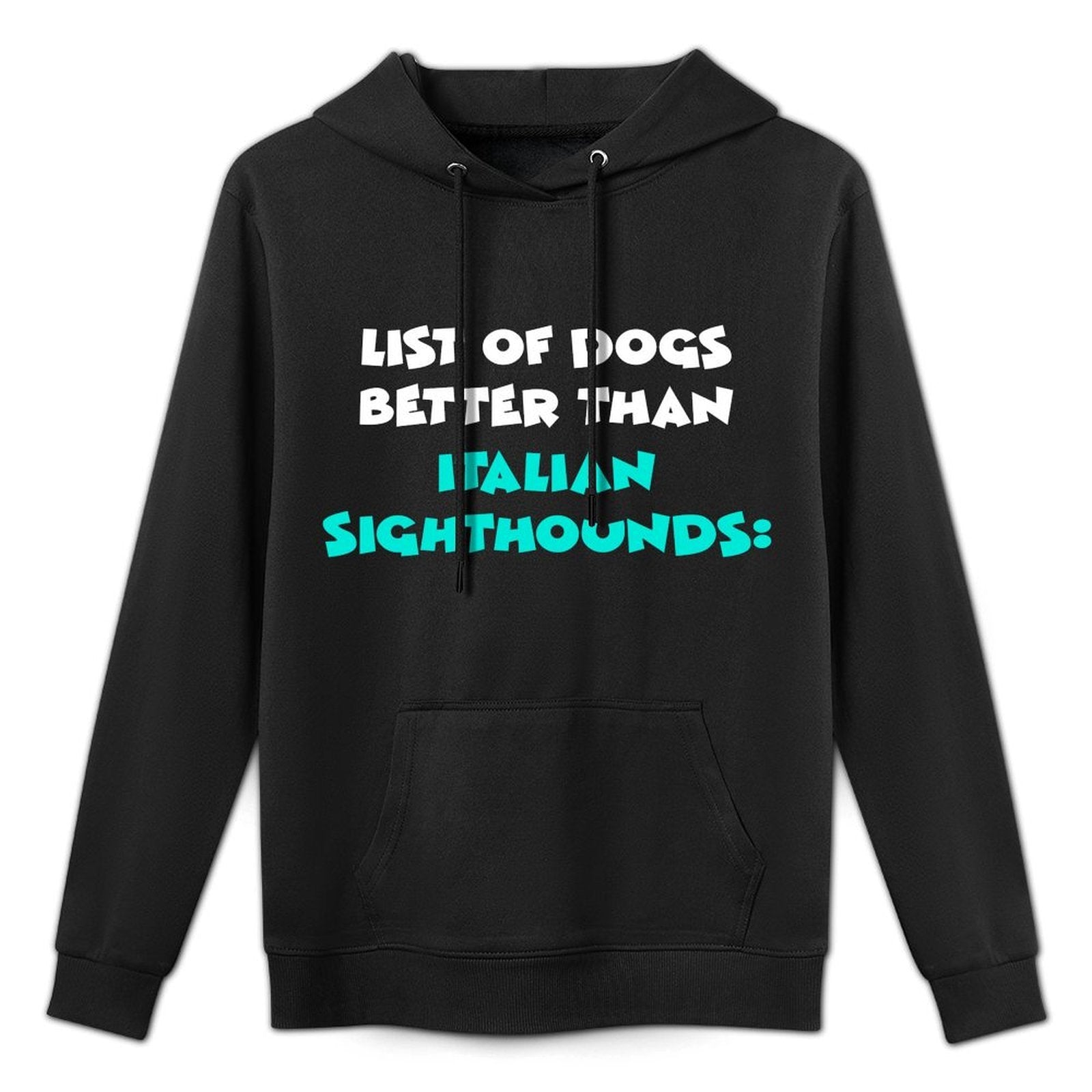 List Of Dogs Better Than Italian Sighthounds Sweatshirt Moisture-Wicking Hoodie